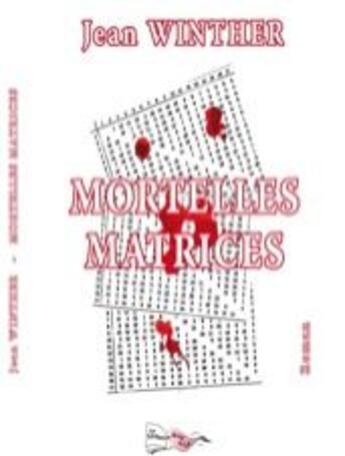 Couverture du livre « Mortelles matrices » de Jean Winther aux éditions Bord Du Lot