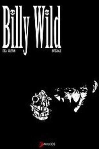 Couverture du livre « Billy Wild : Intégrale Tomes 1 et 2 » de Ceka+ Griffon-G aux éditions Akileos