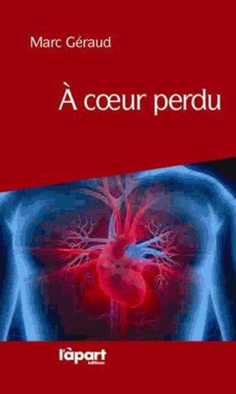 Couverture du livre « A coeur perdu » de Marc Geraud aux éditions L'a Part Buissonniere
