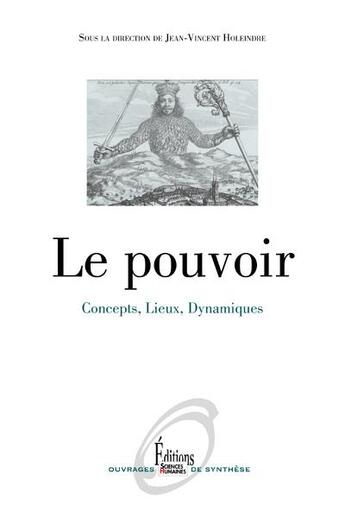 Couverture du livre « Le pouvoir ; concepts, lieux, dynamiques » de Jean-Vincent Holeindre aux éditions Sciences Humaines