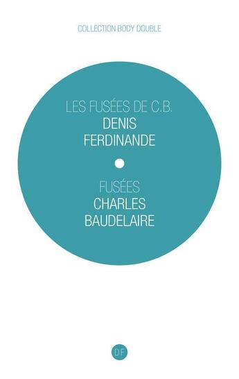 Couverture du livre « Les fusées de C. B. ; fusées » de Charles Baudelaire et Denis Ferdinande aux éditions D-fiction