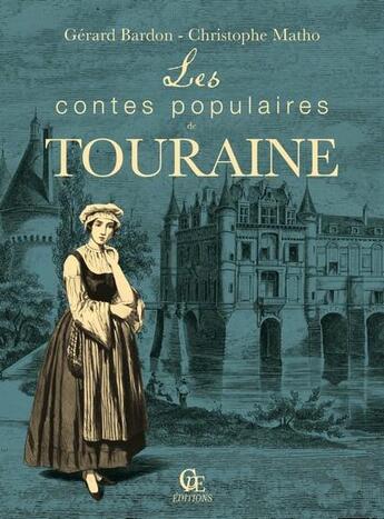 Couverture du livre « Les contes populaires de Touraine » de Gerard Bardon et Christophe Matho aux éditions Communication Presse Edition