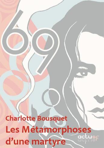 Couverture du livre « Les métamorphoses d'une martyre » de Charlotte Bousquet aux éditions Actusf