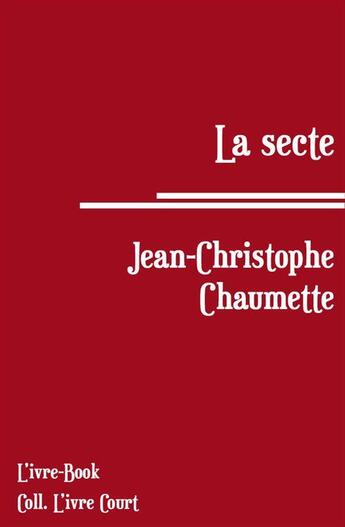 Couverture du livre « La secte » de Jean-Christophe Chaumette aux éditions L'ivre Book