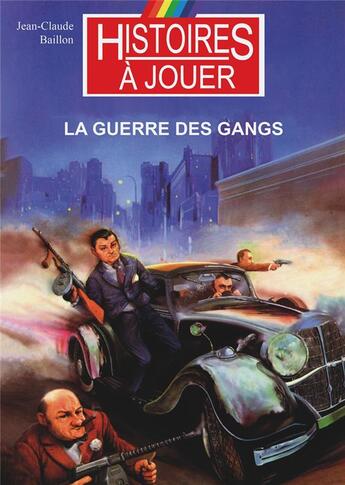 Couverture du livre « La guerre des gangs : la prohibition 1929 » de Jean-Claude Baillon et Marcel Laverdet et Philippe Lechien aux éditions Posidonia