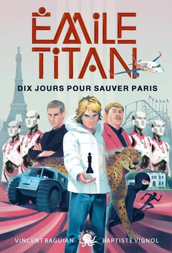 Couverture du livre « Emile Titan Tome 2 : dix jours pour sauver Paris » de Baptiste Vignol et Raphael Gauthey et Vincent Baguian aux éditions Poulpe Fictions