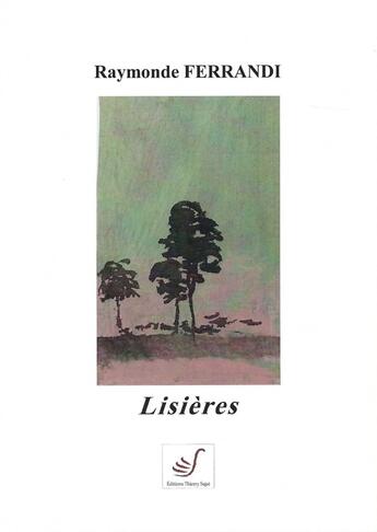 Couverture du livre « Lisières » de Raymonde Ferrandi aux éditions Thierry Sajat