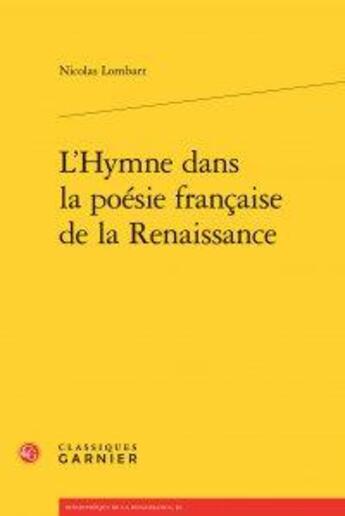 Couverture du livre « L'hymne dans la poésie française de la Renaissance » de Nicolas Lombart aux éditions Classiques Garnier