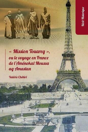 Couverture du livre « Mission touareg , ou le voyage en france de l amenokal moussa ag amastan » de Valerie Chebiri aux éditions Saint Honore Editions