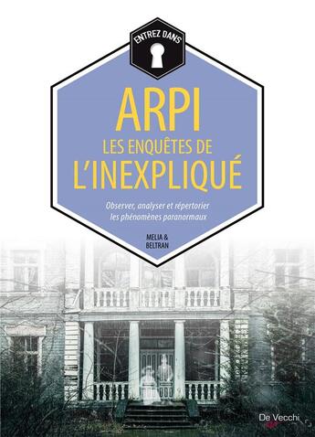 Couverture du livre « ARPI ; les enquêtes de l'inexpliqué » de Stephan Melia et Sebastien Beltran aux éditions De Vecchi