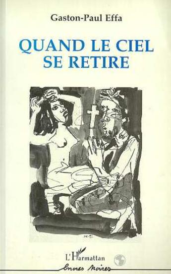 Couverture du livre « Quand le ciel se retire » de Gaston-Paul Effa aux éditions L'harmattan