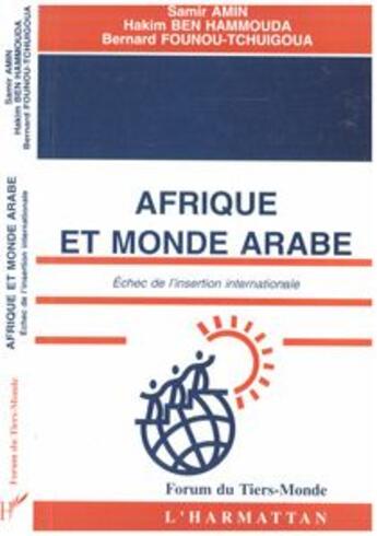 Couverture du livre « Afrique et monde arabe - echec de l'insertion internationale » de Amin/Ben Hammouda aux éditions L'harmattan