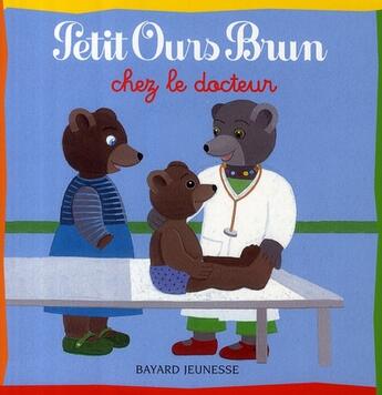 Couverture du livre « Petit Ours Brun chez le docteur » de Marie Aubinais aux éditions Bayard Jeunesse