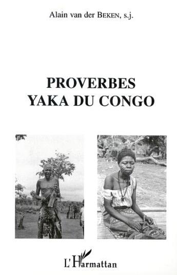 Couverture du livre « PROVERBES YAKA DU CONGO » de Alain Van Des Beken aux éditions L'harmattan