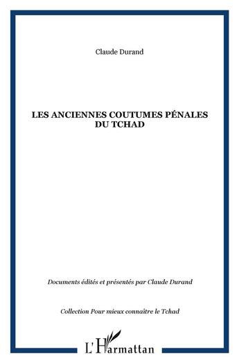 Couverture du livre « Les anciennes coutumes penales du tchad » de Claude Durand aux éditions L'harmattan