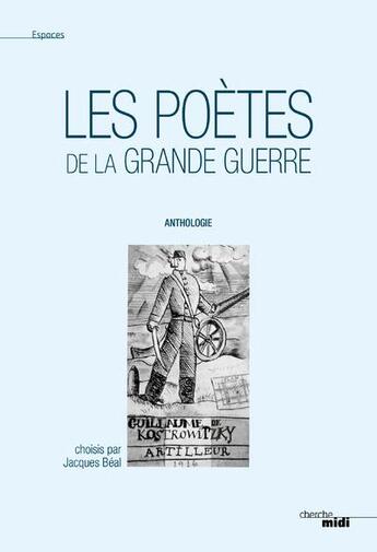 Couverture du livre « Les poètes de la grande guerre ; anthologie » de Jacques Beal aux éditions Cherche Midi