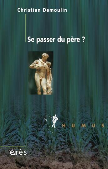 Couverture du livre « Se passer du père ? » de Demoulin/Soler aux éditions Eres