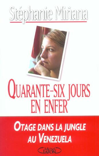 Couverture du livre « Quarante-Six Jours En Enfer, Otage Dans La Jungle Au Venezuela » de Stephanie Minana aux éditions Michel Lafon