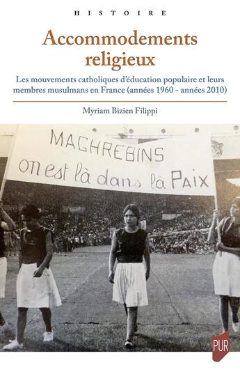 Couverture du livre « Accommodements religieux : Les mouvements catholiques d'éducation populaire et leurs membres musulmans en France (années 1960-années 2010) » de Myriam Bizien Filippi aux éditions Pu De Rennes