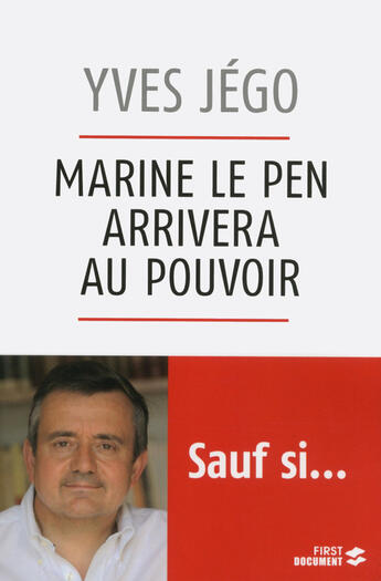 Couverture du livre « Marine Le Pen arrivera au pouvoir » de Jego Yves aux éditions First