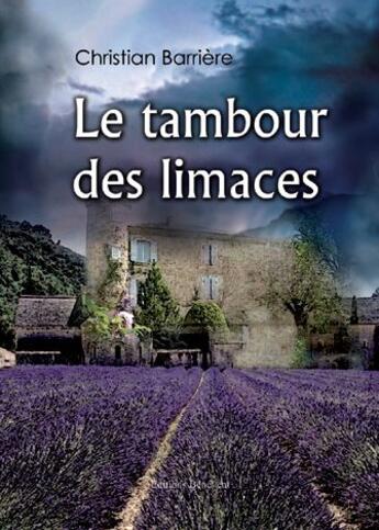 Couverture du livre « Le tambour des limaces » de Christian Barriere aux éditions Benevent