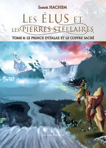 Couverture du livre « Les élus et les pierres stellaires t.4 ; le prince d'Italaz et le coffre sacré » de Samar Hachem aux éditions Benevent