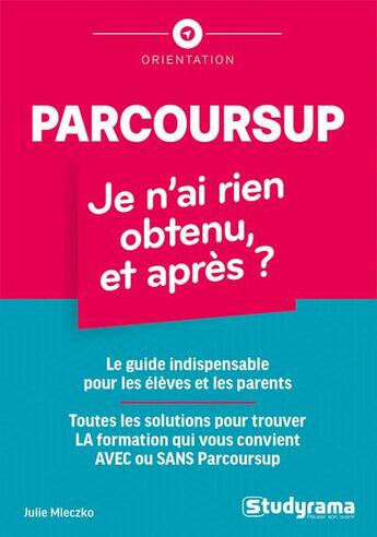 Couverture du livre « Parcoursup : Je n'ai rien obtenu, et après ? » de Julie Mleczko aux éditions Studyrama