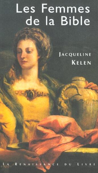 Couverture du livre « Les femmes de la bible » de Jaqueline Kelen aux éditions Renaissance Du Livre