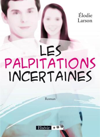 Couverture du livre « Les palpitations incertaines » de Elodie Larson aux éditions Elzevir