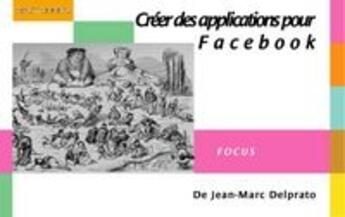 Couverture du livre « Créer des applications pour Facebook » de Jean-Marc Delprato aux éditions Digit Books