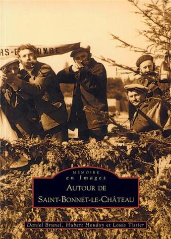 Couverture du livre « Autour de Saint-Bonnet-le-Château » de Hubert Houdoy et Louis Tissier et Aniel Brunel aux éditions Editions Sutton