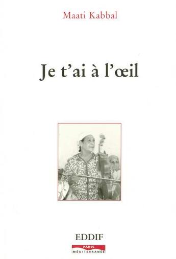 Couverture du livre « Je t'ai a l'oeil » de Maati Kabbal aux éditions Paris-mediterranee