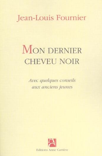 Couverture du livre « Mon dernier cheveu noir » de Jean-Louis Fournier aux éditions Anne Carriere