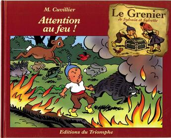 Couverture du livre « Le grenier de Sylvain et Sylvette Tome 4 : attention au feu » de Maurice Cuvillier aux éditions Triomphe