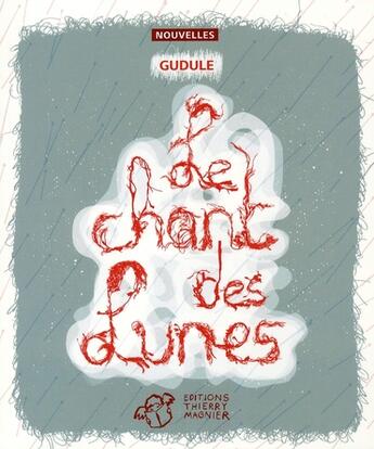 Couverture du livre « Le chant des lunes » de Gudule aux éditions Thierry Magnier