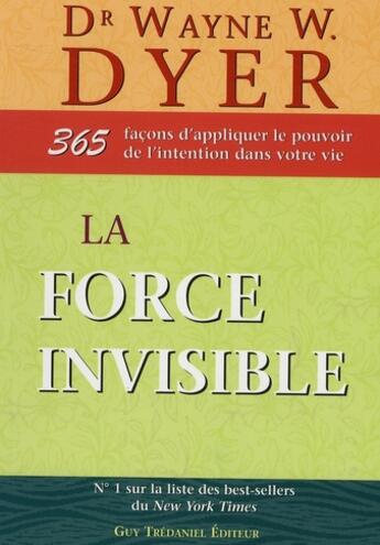 Couverture du livre « La force invisible » de Wayne W. Dyer aux éditions Guy Trédaniel