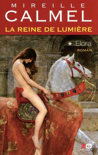 Couverture du livre « La reine de lumière Tome 1 ; Elora » de Mireille Calmel aux éditions Xo