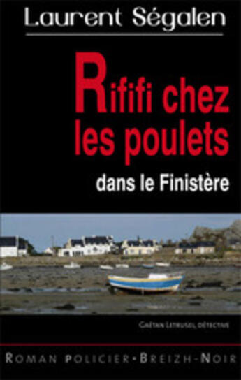 Couverture du livre « Rififi chez les poulets dans le Finistère » de Laurent Segalen aux éditions Astoure