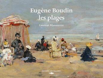 Couverture du livre « Eugène Boudin, les plages » de Laurent Manoeuvre aux éditions Des Falaises