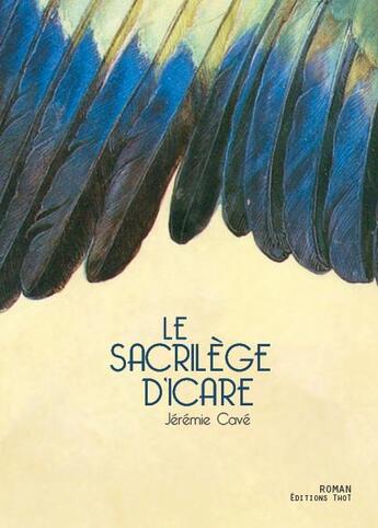 Couverture du livre « Le sacrilège d'Icare » de Jeremie Cave aux éditions Editions Thot