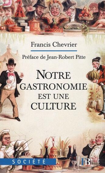 Couverture du livre « Notre gastronomie est une culture » de Francis Chevrier aux éditions Les Peregrines