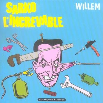 Couverture du livre « Sarko l'increvable » de Willem aux éditions Requins Marteaux