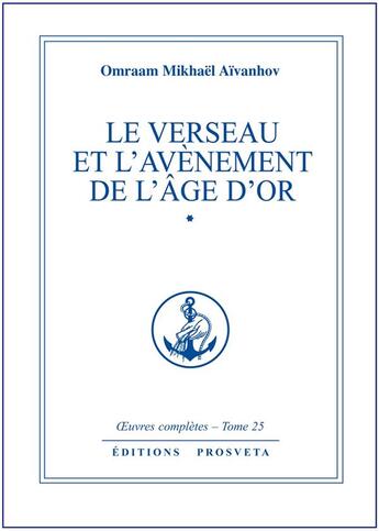 Couverture du livre « OEUVRES COMPLETES Tome 25 : le verseau et l'avènement de l'âge d'or Tome 1 » de Omraam Mikhael Aivanhov aux éditions Prosveta