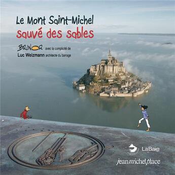 Couverture du livre « Le mont St Michel sauve des sables » de Luc Weizmann et Bruno aux éditions Nouvelles Editions Place