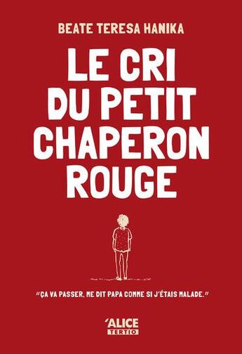 Couverture du livre « Le cri du petit chaperon rouge » de Beate Teresa Hanika aux éditions Alice