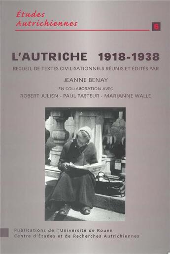 Couverture du livre « L'Autriche,1918-1938 : recueil de textes civilisationnels » de Paul Pasteur et Jeanne Benay et Robert Julien et Marianne Walle aux éditions Pu De Rouen