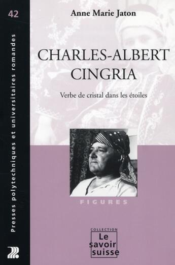 Couverture du livre « Charles-Albert Cingria : Verbe de cristal dans les étoiles » de Anne-Marie Jaton aux éditions Ppur