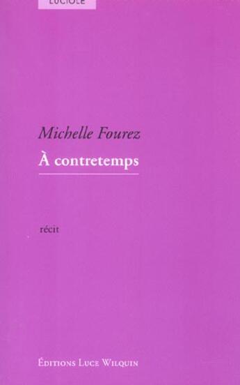 Couverture du livre « A contretemps » de Michelle Fourez aux éditions Luce Wilquin