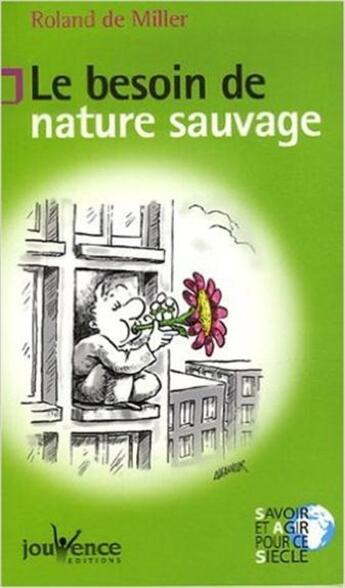 Couverture du livre « Le besoin de nature sauvage » de Roland De Miller aux éditions Jouvence
