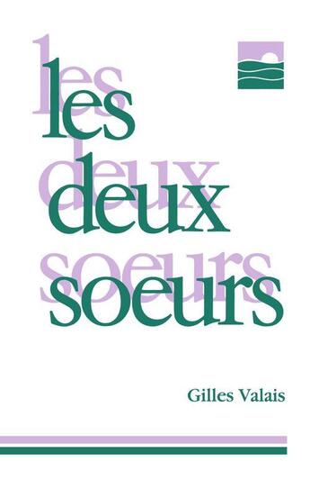 Couverture du livre « Les deux soeurs » de Gilles Valais aux éditions Les Editions Des Plaines